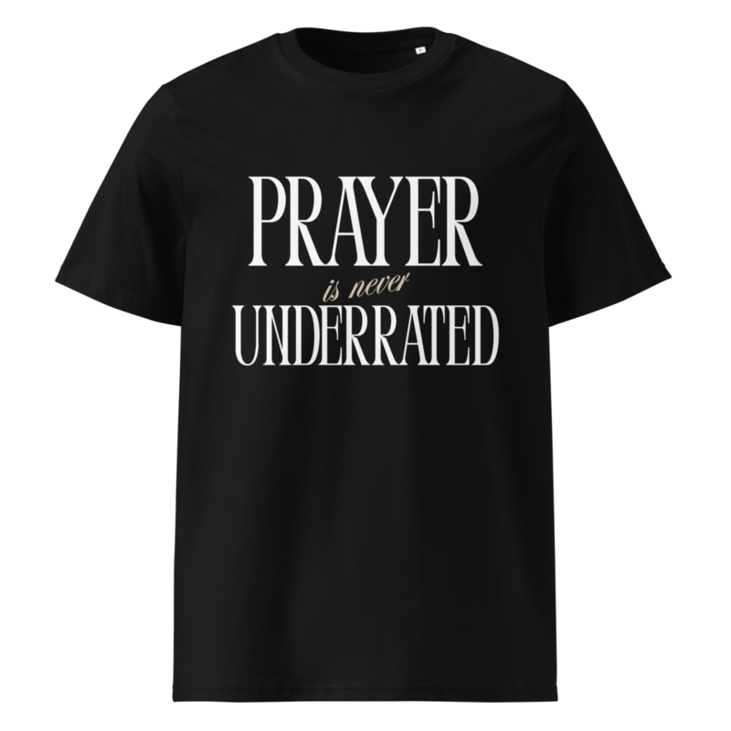 Organic Tee: Prayer Is Never Underrated
